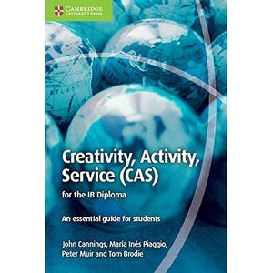 Creativity, Activity, Service (CAS) for the IB Diploma: An Essential Guide for Students