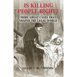 Is Killing People Right?: More Great Cases that Shaped the Legal World