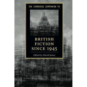The Cambridge Companion to British Fiction since 1945 (Cambridge Companions to Literature)