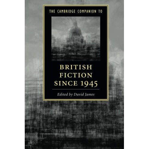 The Cambridge Companion to British Fiction since 1945 (Cambridge Companions to Literature)
