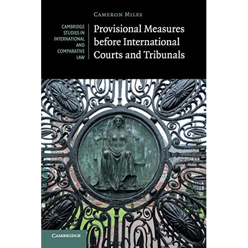 Provisional Measures before International Courts and Tribunals: 128 (Cambridge Studies in International and Comparative Law, Series Number 128)