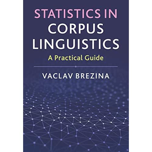 Statistics in Corpus Linguistics: A Practical Guide