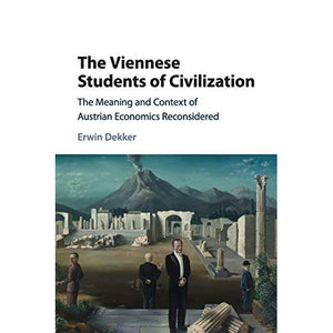 The Viennese Students of Civilization (Historical Perspectives on Modern Economics)