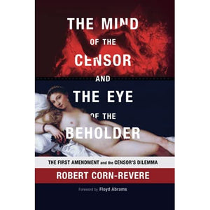 The Mind of the Censor and the Eye of the Beholder: The First Amendment and the Censor's Dilemma