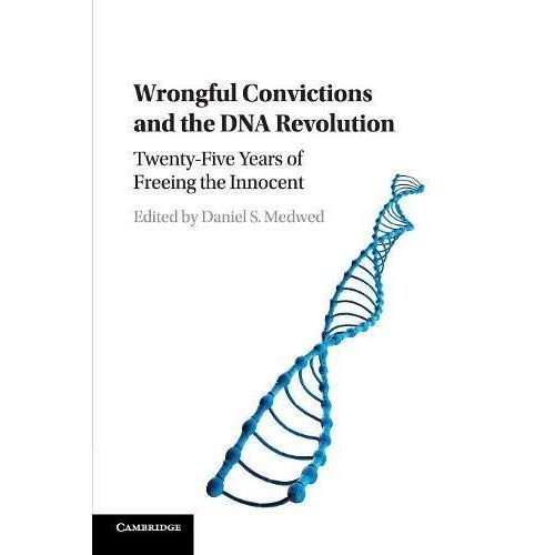 Wrongful Convictions and the DNA Revolution: Twenty-Five Years of Freeing the Innocent