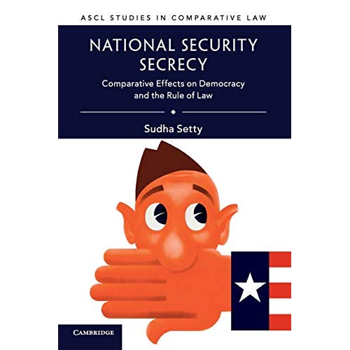 National Security Secrecy: Comparative Effects on Democracy and the Rule of Law (ASCL Studies in Comparative Law)