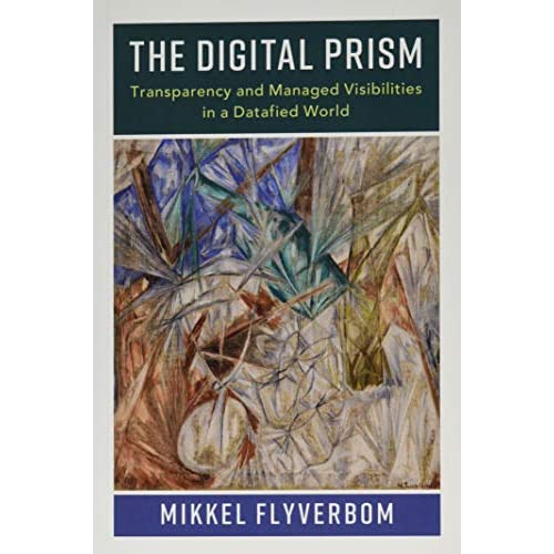 The Digital Prism: Transparency and Managed Visibilities in a Datafied World