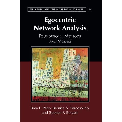 Egocentric Network Analysis: Foundations, Methods, and Models (Structural Analysis in the Social Sciences)