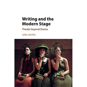 Writing and the Modern Stage: Theater beyond Drama