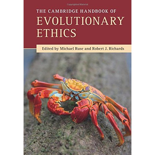 The Cambridge Handbook of Evolutionary Ethics (Cambridge Handbooks in Philosophy)
