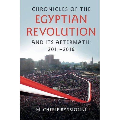 Chronicles of the Egyptian Revolution and its Aftermath: 2011–2016
