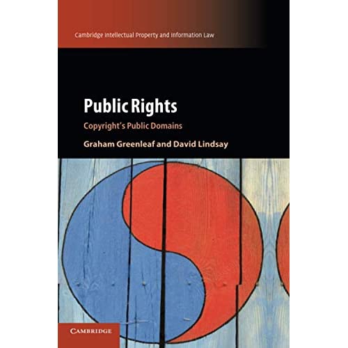 Public Rights: Copyright's Public Domains: 45 (Cambridge Intellectual Property and Information Law, Series Number 45)