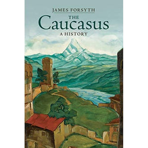 The Caucasus: A History