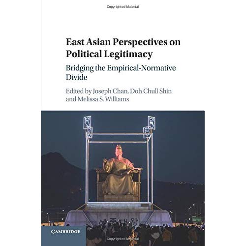 East Asian Perspectives on Political Legitimacy: Bridging the Empirical-Normative Divide