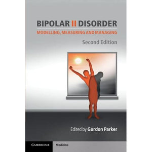 Bipolar II Disorder, Second Edition: Modelling, Measuring and Managing