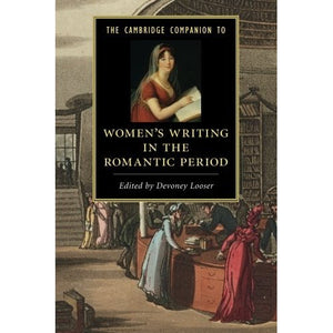 The Cambridge Companion to Women's Writing in the Romantic Period (Cambridge Companions to Literature)