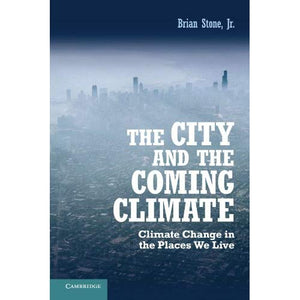 The City and the Coming Climate: Climate Change in the Places We Live