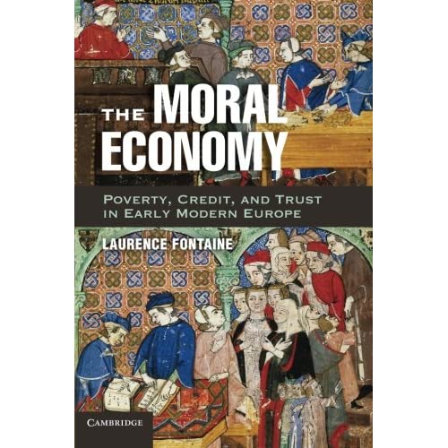 The Moral Economy: Poverty, Credit, And Trust In Early Modern Europe