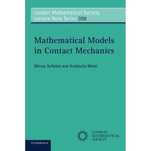 Mathematical Models in Contact Mechanics: 398 (London Mathematical Society Lecture Note Series, Series Number 398)
