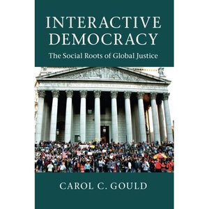 Interactive Democracy: The Social Roots Of Global Justice