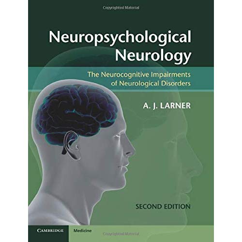 Neuropsychological Neurology: The Neurocognitive Impairments of Neurological Disorders
