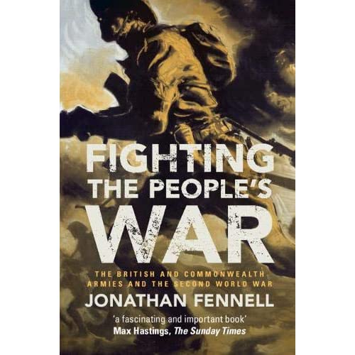 Fighting the People's War: The British and Commonwealth Armies and the Second World War (Armies of the Second World War)