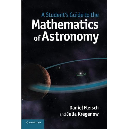 A Student's Guide to the Mathematics of Astronomy