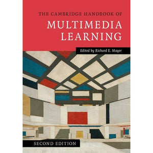 The Cambridge Handbook of Multimedia Learning (Cambridge Handbooks in Psychology)