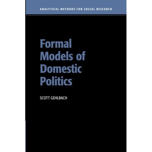 Formal Models of Domestic Politics (Analytical Methods for Social Research)