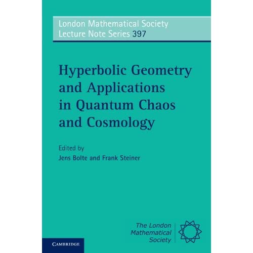 Hyperbolic Geometry and Applications in Quantum Chaos and Cosmology: 397 (London Mathematical Society Lecture Note Series, Series Number 397)