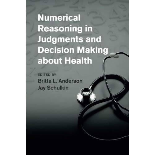 Numerical Reasoning in Judgments and Decision Making about Health