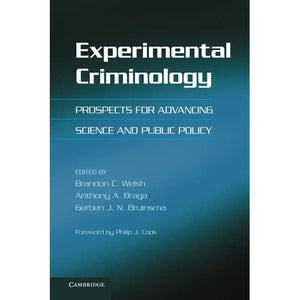 Experimental Criminology: Prospects For Advancing Science And Public Policy