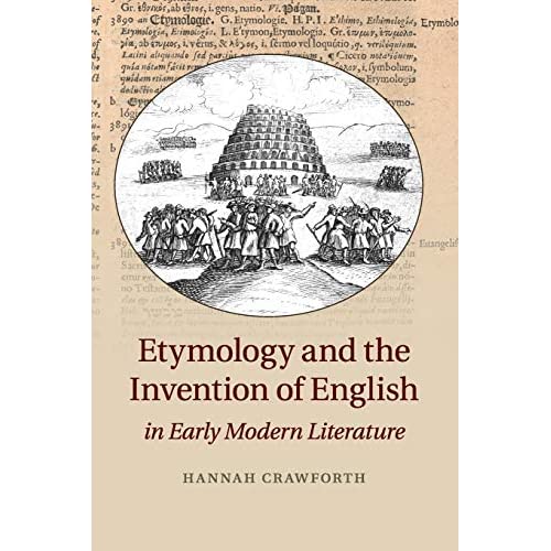 Etymology and the Invention of English in Early Modern Literature