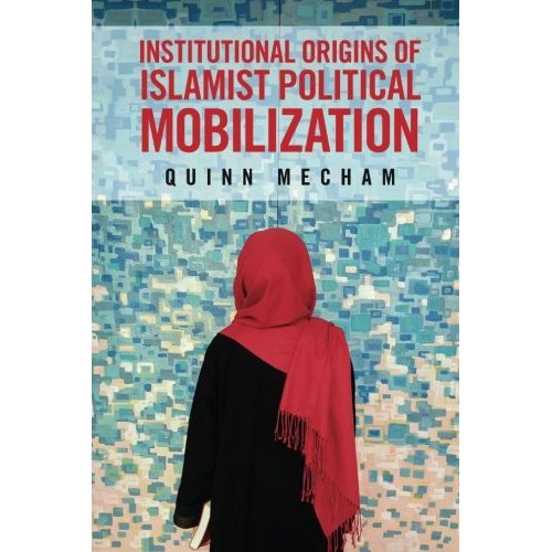 Institutional Origins of Islamist Political Mobilization
