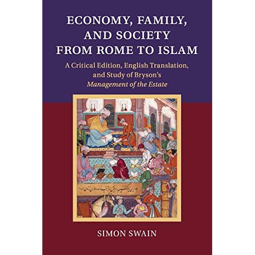 Economy, Family, and Society from Rome to Islam: A Critical Edition, English Translation, and Study of Bryson's Management of the Estate