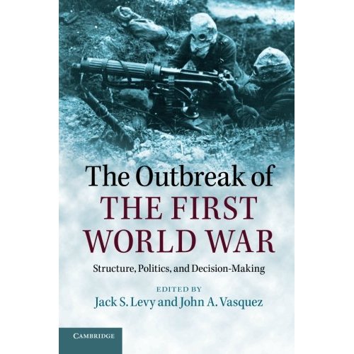 The Outbreak of the First World War: Structure, Politics, And Decision-Making