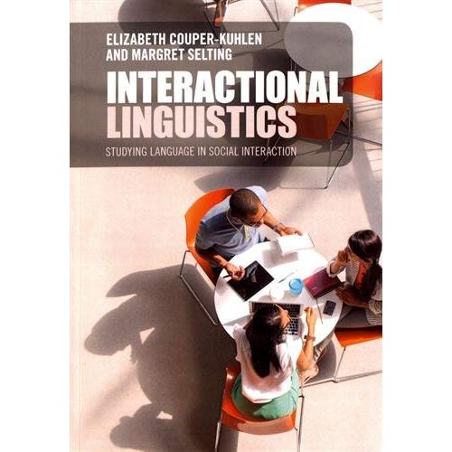 Interactional Linguistics: Studying Language in Social Interaction
