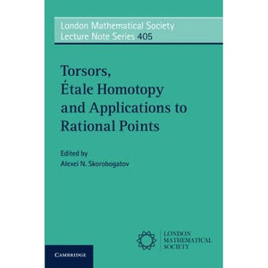 Torsors, Etale Homotopy and Applications to Rational Points: 405 (London Mathematical Society Lecture Note Series, Series Number 405)