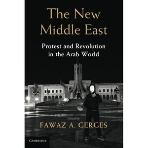 The New Middle East: Protest And Revolution In The Arab World
