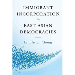 Immigrant Incorporation in East Asian Democracies