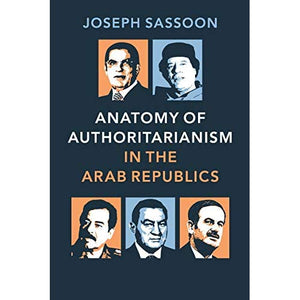 Anatomy of Authoritarianism in the Arab Republics