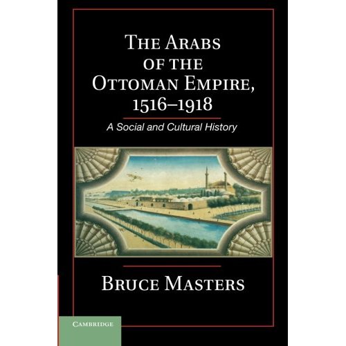 The Arabs of the Ottoman Empire, 1516–1918: A Social and Cultural History