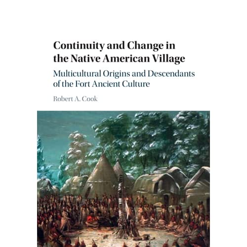 Continuity and Change in the Native American Village: Multicultural Origins and Descendants of the Fort Ancient Culture