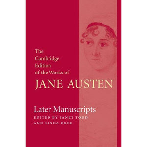 Later Manuscripts (The Cambridge Edition of the Works of Jane Austen)