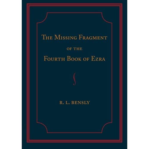 The Missing Fragment of the Fourth Book of Ezra: Discovered, And Edited With An Introduction And Notes