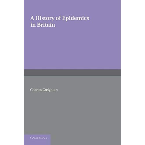 A History of Epidemics in Britain: Volume 2, From the Extinction of Plague to the Present Time