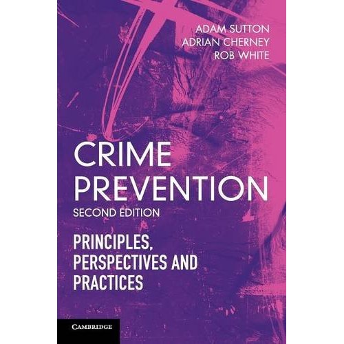 Crime Prevention: Principles, Perspectives and Practices