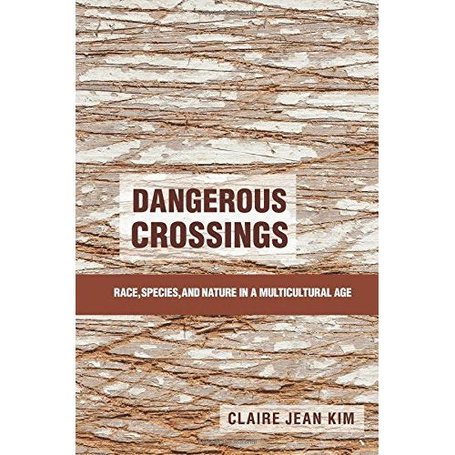 Dangerous Crossings: Race, Species, and Nature in a Multicultural Age