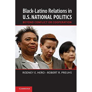 Black-Latino Relations in U.S. National Politics: Beyond Conflict or Cooperation