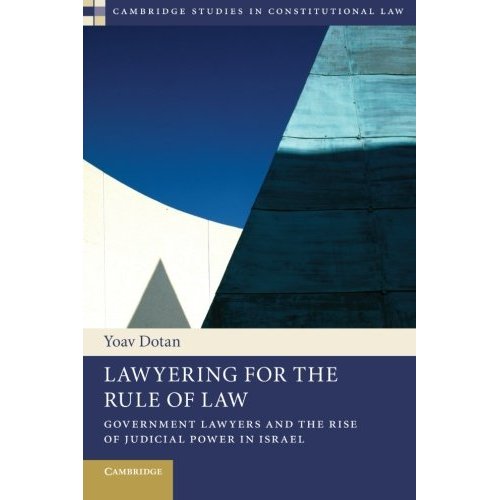 Lawyering for the Rule of Law: Government Lawyers And The Rise Of Judicial Power In Israel (Cambridge Studies in Constitutional Law)